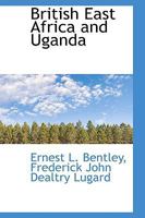 British East Africa and Uganda 1016938969 Book Cover