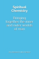 Spiritual Chemistry: Bring together the inner and outer worlds of man 1086737806 Book Cover