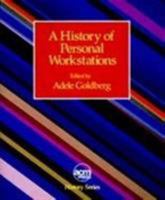 A History of Personal Workstations (Acm Press History Series) 0201112590 Book Cover