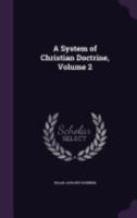 A System of Christian Doctrine; Volume 2 1498294421 Book Cover