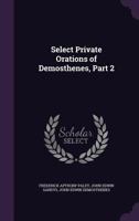 Select Private Orations of Demosthenes Volume 2 1437123430 Book Cover