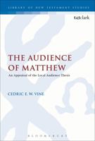 The Audience of Matthew: An Appraisal of the Local Audience Thesis 0567664481 Book Cover