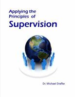 Applying the Principles of Supervision 0615641520 Book Cover