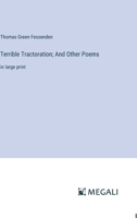 Terrible Tractoration; And Other Poems: in large print 3387095295 Book Cover