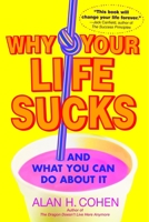 Why Your Life Sucks 1588720284 Book Cover