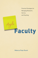 Agile Faculty: Practical Strategies for Managing Research, Service, and Teaching 022646315X Book Cover