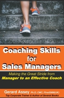 Coaching Skills for Sales Managers: Making the Great Stride from Manager to an Effective Coach: #Sales Coaching Techniques # Sales Coaching Strategies # Effective Sales Coaching 9392492235 Book Cover