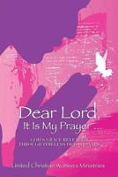 Dear Lord, It Is My Prayer... 1545612897 Book Cover