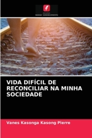 VIDA DIFÍCIL DE RECONCILIAR NA MINHA SOCIEDADE 6204052918 Book Cover