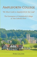 AMPLEFORTH COLLEGE. The Emergence of Ampleforth College as 'the Catholic Eton': 'We Must Look to Ampleforth for the Lead' 0852449399 Book Cover