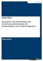 Konzeption und Entwicklung eines Event/Action-Mechanismus zur Kommunikation mit mobilen Endgeräten 3668148600 Book Cover