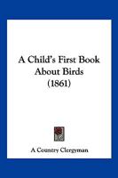 A Child's First Book About Birds 3337331009 Book Cover