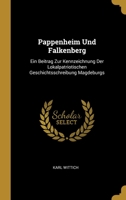 Pappenheim Und Falkenberg: Ein Beitrag Zur Kennzeichnung Der Lokalpatriotischen Geschichtsschreibung Magdeburgs 027075900X Book Cover