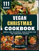 Vegan Christmas Cookbook: Simple and Flavorful Vegan Dishes for the Christmas Season B0FPPF72QM Book Cover