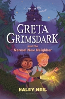 Greta Grimsdark and the Normal New Neighbor 1547617357 Book Cover