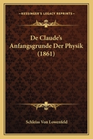 De Claude's Anfangsgrunde Der Physik (1861) 1160385777 Book Cover