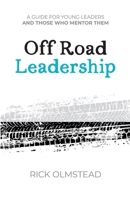 Off Road Leadership A Guide to Authentic Ministry for the Now Generation B0C7VP24X7 Book Cover