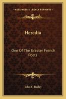 Heredia: One of the Greater French Poets 1425467946 Book Cover