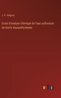 Essai d'analyse chimique de l'eau sulfureuse de Garris BassesPyrénées (French Edition) 3385095263 Book Cover