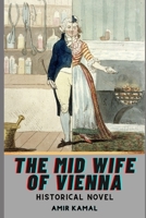 The Mid Wife of Vienna : Historical Novel B09X4R5QVZ Book Cover