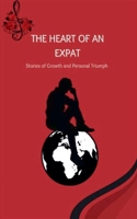 The Heart of an Expat: Stories of Growth and Personal Triumph B0FR78QF78 Book Cover