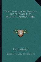 Der Grieschische Einfluss Auf Prediger Und Weisheit Salomos (1889) 116043462X Book Cover