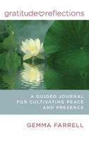 Gratitude Reflections: A Guided Journal for Cultivating Peace and Presence 0984139923 Book Cover