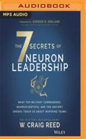 The 7 Secrets of Neuron Leadership: What Top Military Commanders, Neuroscientists, and the Ancient Greeks Teach Us about Inspiring Teams 1543698905 Book Cover