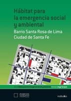 Hábitat para la emergencia social y ambiental: Barrio Sta. Rosa de Lima 9875842087 Book Cover