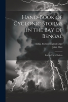 Hand-Book of Cyclonic Storms in the Bay of Bengal: For the Use of Sailors 1144976286 Book Cover