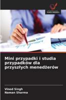 Mini przypadki i studia przypadków dla przyszlych menedżerów 6209392156 Book Cover