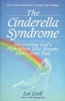 The Cinderella Syndrome: Discovering God's Plan When Your Dreams Don't Come True 0892838973 Book Cover