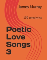 Poetic Love Songs 3: 130 song lyrics 1520575769 Book Cover