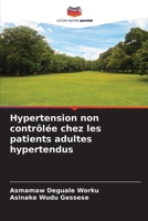 Hypertension non contrôlée chez les patients adultes hypertendus (French Edition) 6208629411 Book Cover