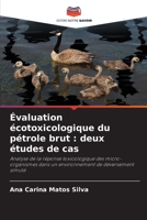 Évaluation écotoxicologique du pétrole brut: deux études de cas (French Edition) 6207701410 Book Cover