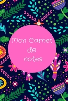 Mon Carnet de Notes: Carnet �l�gant et original. Id�e cadeau pour anniversaire pour fille ou femme, 100 pages lign�es, format 6*9 pouces B084B23HH7 Book Cover
