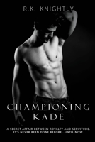 Championing Kade: Book 3 of The Sovereign Series B08W3K8P4R Book Cover