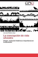 La Concepcion de Vida Silvestre 3659029327 Book Cover