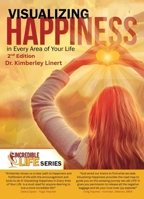 Visualizing Happiness In Every Area of Your Life (Second Edition) B0H1V9KWY4 Book Cover