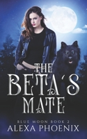 The Beta's Mate B09T85J1WK Book Cover