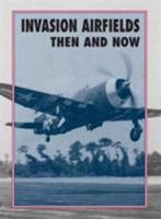 Invasion Airfields Then and Now 1870067916 Book Cover