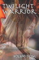 Twilight Warrior: a novel B0B6XHXS7F Book Cover