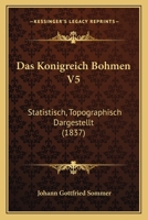 Das Konigreich Bohmen V5: Statistisch, Topographisch Dargestellt (1837) 1167621476 Book Cover