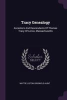 Tracy Genealogy: Ancestors And Descendants Of Thomas Tracy Of Lenox, Massachusetts 1015859615 Book Cover