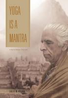 Yoga Is a Mantra: A Tool to Discover One's Self 1468539833 Book Cover