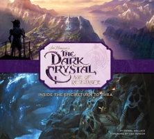 The Dark Crystal: Age of Resistance: Inside the Epic Return to Thra 1683837835 Book Cover