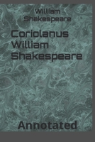 Coriolanus William Shakespeare: Annotated B0C91WWK2Q Book Cover