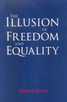 The Illusion of Freedom and Equality 0791475115 Book Cover