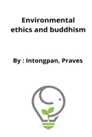 Environmental ethics and buddhism 791886946X Book Cover