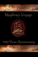 Mayflower Voyage 400 Year Anniversary 1620 - 2020: John Howland 1086853342 Book Cover